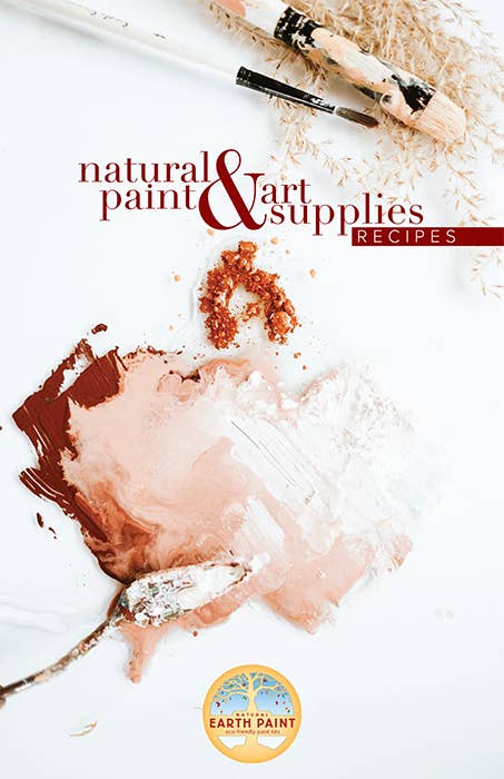 Natural Earth Paint - Natural Paint & Art Supplies Recipe Booklet