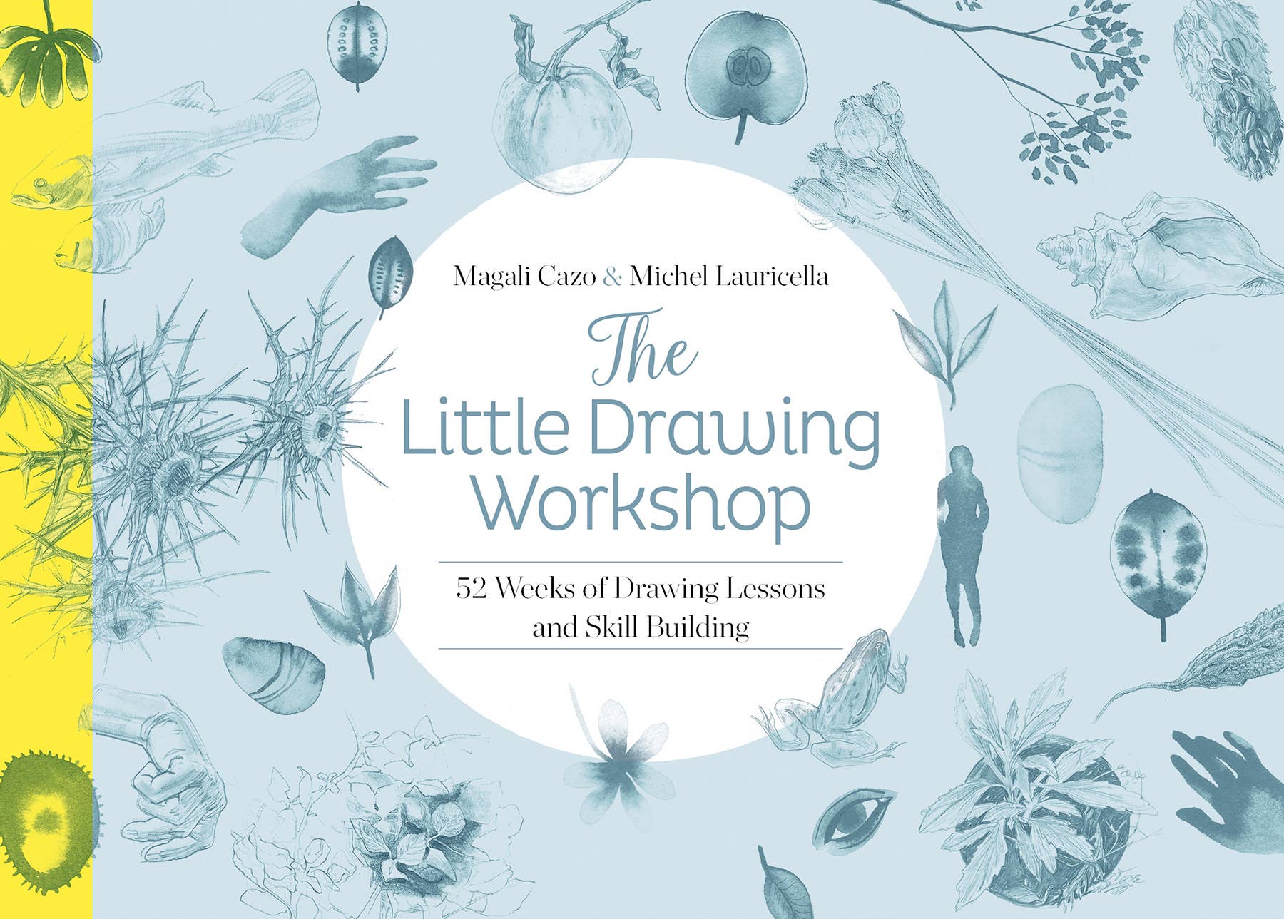 Schiffer Publishing - The Little Drawing Workshop: 52 Weeks of Drawing Lessons